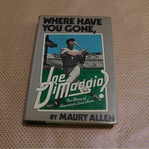 Maury Allen Where Have You Gone Joe DiMaggio Book
